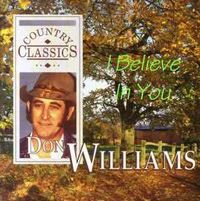Don Williams - Country Classics (I Believe In You)